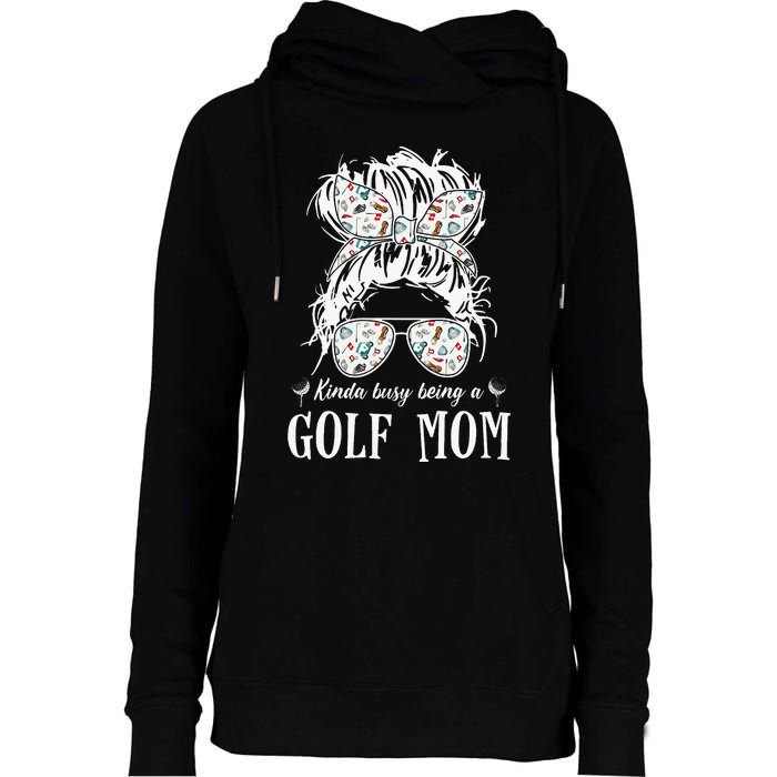 Kinda Busy Being A Golf Mom Messy Hair In Bun Womens Funnel Neck Pullover Hood