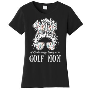 Kinda Busy Being A Golf Mom Messy Hair In Bun Women's T-Shirt