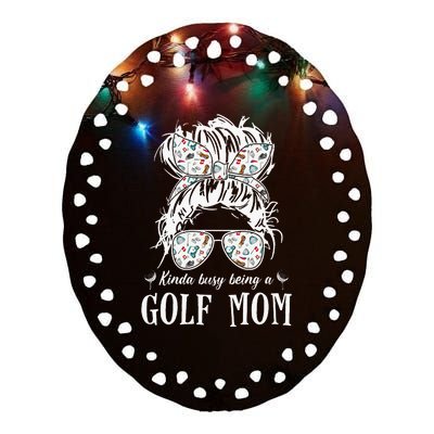 Kinda Busy Being A Golf Mom Messy Hair In Bun Ceramic Oval Ornament