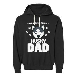 Kinda Busy Being A Husky Dad Siberian Huskies Garment-Dyed Fleece Hoodie