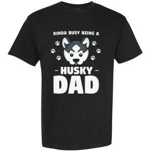 Kinda Busy Being A Husky Dad Siberian Huskies Garment-Dyed Heavyweight T-Shirt