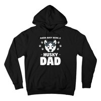 Kinda Busy Being A Husky Dad Siberian Huskies Hoodie