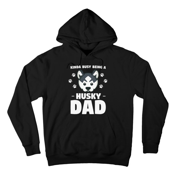 Kinda Busy Being A Husky Dad Siberian Huskies Hoodie