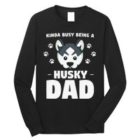 Kinda Busy Being A Husky Dad Siberian Huskies Long Sleeve Shirt