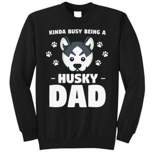 Kinda Busy Being A Husky Dad Siberian Huskies Sweatshirt