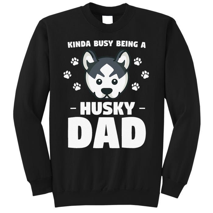 Kinda Busy Being A Husky Dad Siberian Huskies Sweatshirt