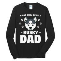 Kinda Busy Being A Husky Dad Siberian Huskies Tall Long Sleeve T-Shirt