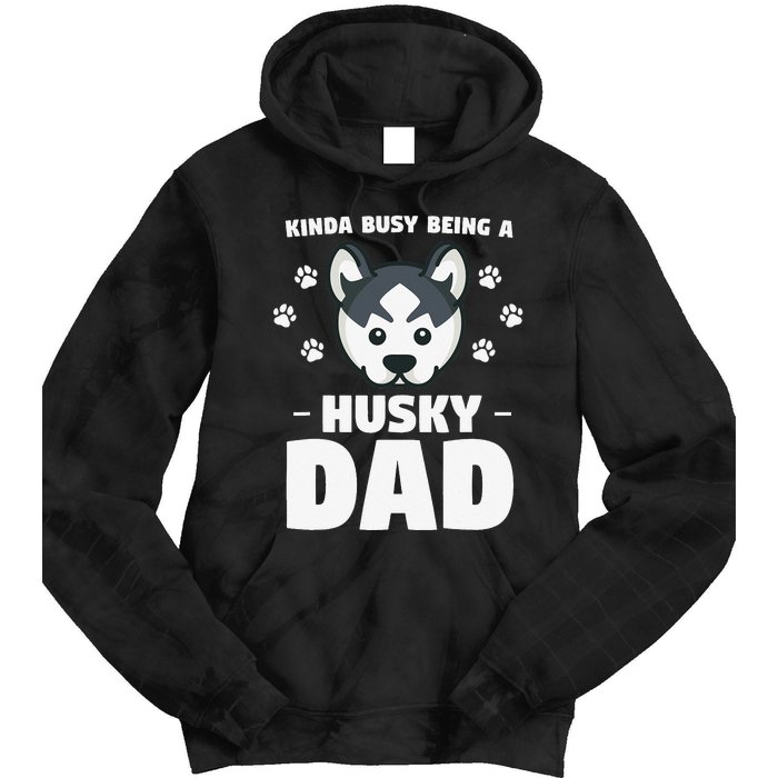 Kinda Busy Being A Husky Dad Siberian Huskies Tie Dye Hoodie