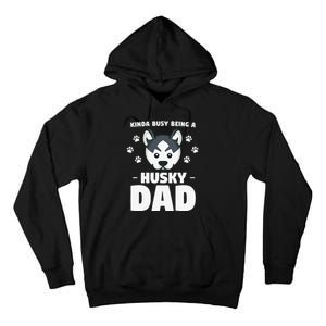 Kinda Busy Being A Husky Dad Siberian Huskies Tall Hoodie