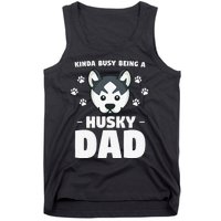 Kinda Busy Being A Husky Dad Siberian Huskies Tank Top