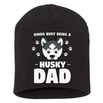 Kinda Busy Being A Husky Dad Siberian Huskies Short Acrylic Beanie