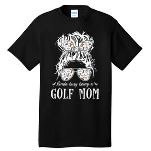 Kinda busy being a golf mom messy hair funny Tall T-Shirt