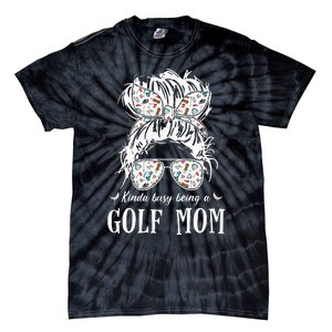 Kinda busy being a golf mom messy hair funny Tie-Dye T-Shirt