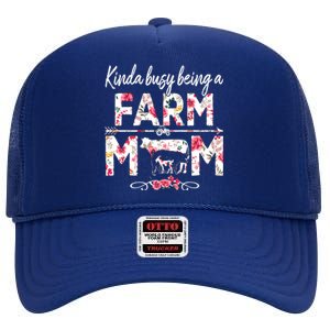 Kinda Busy Being A Farm Mom Funny Farm Mom Mothers Day Gift High Crown Mesh Back Trucker Hat