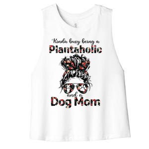 Kinda Busy Being A Plantaholic And A Dog Mom Plant Lover Women's Racerback Cropped Tank