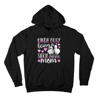 Kinda Busy Being A Silkie Chicken Mom Cute Silky Chicken Pet Hoodie