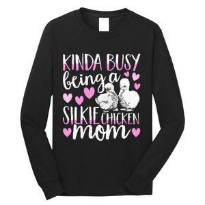 Kinda Busy Being A Silkie Chicken Mom Cute Silky Chicken Pet Long Sleeve Shirt