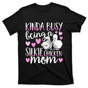 Kinda Busy Being A Silkie Chicken Mom Cute Silky Chicken Pet T-Shirt