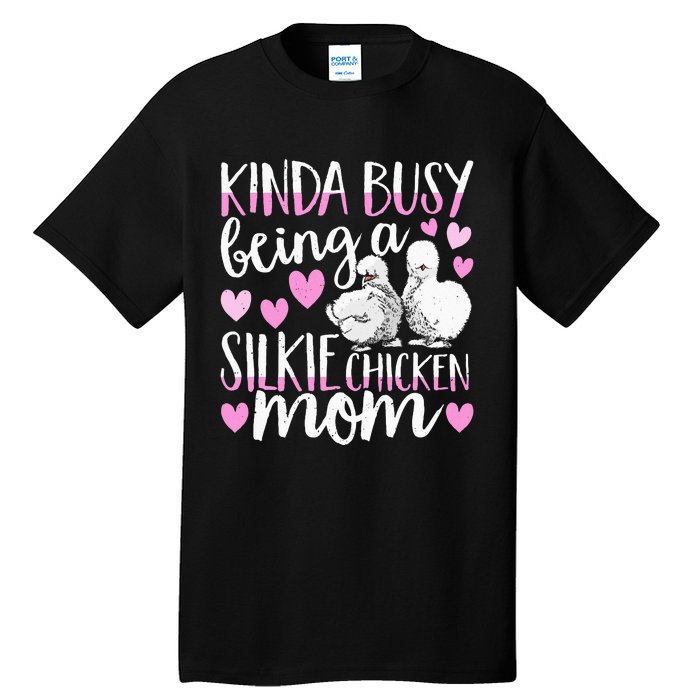 Kinda Busy Being A Silkie Chicken Mom Cute Silky Chicken Pet Tall T-Shirt