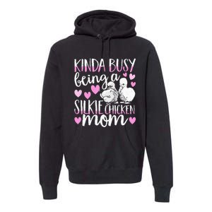 Kinda Busy Being A Silkie Chicken Mom Cute Silky Chicken Pet Premium Hoodie