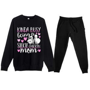 Kinda Busy Being A Silkie Chicken Mom Cute Silky Chicken Pet Premium Crewneck Sweatsuit Set