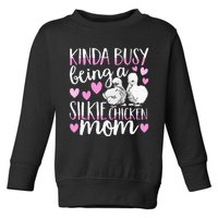 Kinda Busy Being A Silkie Chicken Mom Cute Silky Chicken Pet Toddler Sweatshirt