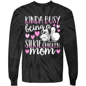 Kinda Busy Being A Silkie Chicken Mom Cute Silky Chicken Pet Tie-Dye Long Sleeve Shirt