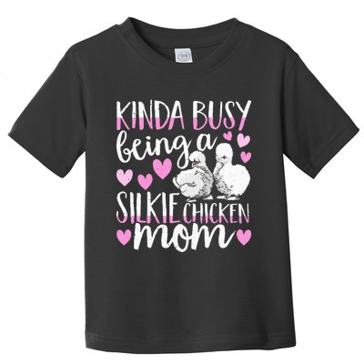 Kinda Busy Being A Silkie Chicken Mom Cute Silky Chicken Pet Toddler T-Shirt