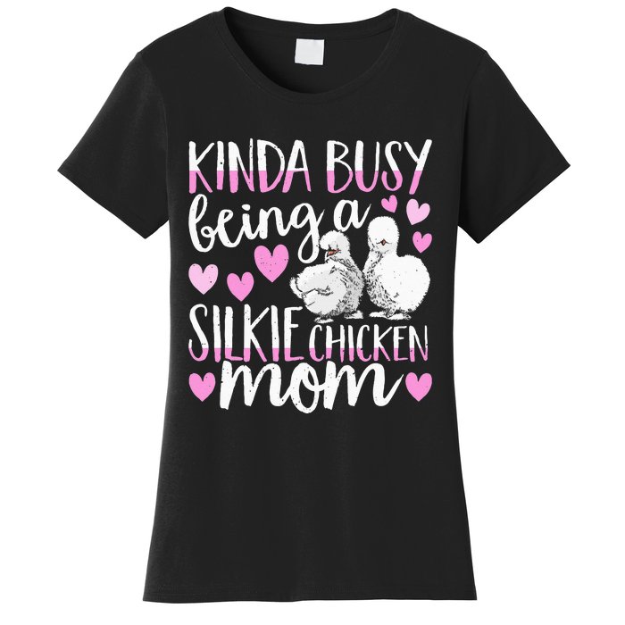 Kinda Busy Being A Silkie Chicken Mom Cute Silky Chicken Pet Women's T-Shirt