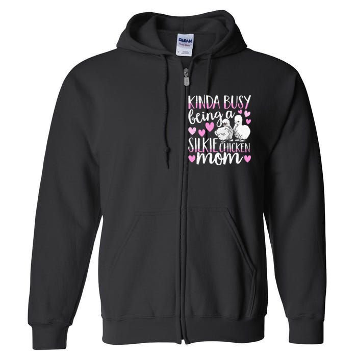 Kinda Busy Being A Silkie Chicken Mom Cute Silky Chicken Pet Full Zip Hoodie