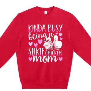 Kinda Busy Being A Silkie Chicken Mom Cute Silky Chicken Pet Premium Crewneck Sweatshirt