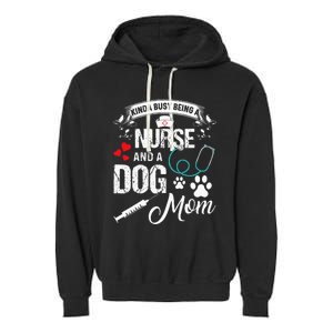 Kinda Busy Being A Nurse And A Dog Mom Women Garment-Dyed Fleece Hoodie