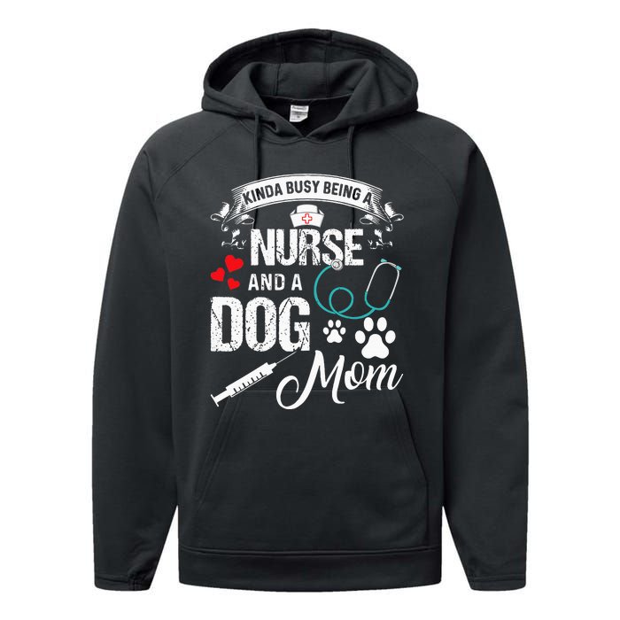 Kinda Busy Being A Nurse And A Dog Mom Women Performance Fleece Hoodie