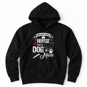 Kinda Busy Being A Nurse And A Dog Mom Women Hoodie