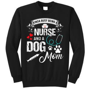 Kinda Busy Being A Nurse And A Dog Mom Women Sweatshirt