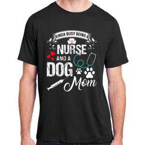 Kinda Busy Being A Nurse And A Dog Mom Women Adult ChromaSoft Performance T-Shirt