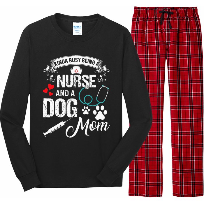 Kinda Busy Being A Nurse And A Dog Mom Women Long Sleeve Pajama Set