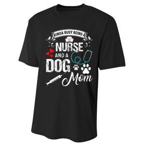 Kinda Busy Being A Nurse And A Dog Mom Women Performance Sprint T-Shirt