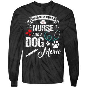 Kinda Busy Being A Nurse And A Dog Mom Women Tie-Dye Long Sleeve Shirt