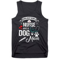 Kinda Busy Being A Nurse And A Dog Mom Women Tank Top