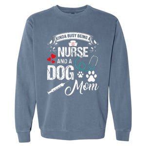 Kinda Busy Being A Nurse And A Dog Mom Women Garment-Dyed Sweatshirt