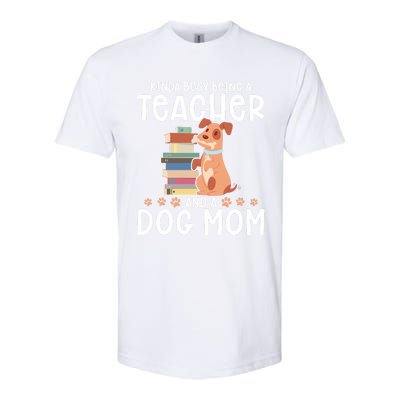 Kinda Busy Being A Teacher And A Dog Mom Teacher And Dog Mom Gift Softstyle® CVC T-Shirt