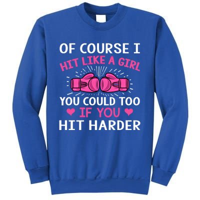 Kickboxing Boxing Class Saying Of Course I Hit Like A Cute Gift Sweatshirt