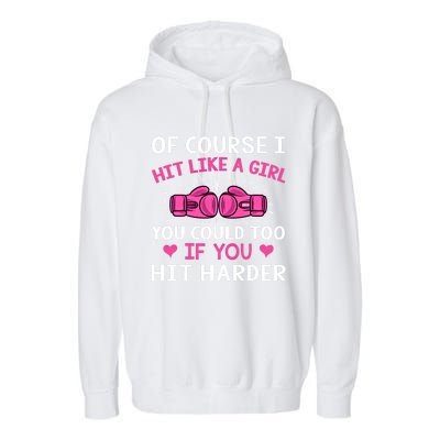 Kickboxing Boxing Class Saying Of Course I Hit Like A Cute Gift Garment-Dyed Fleece Hoodie