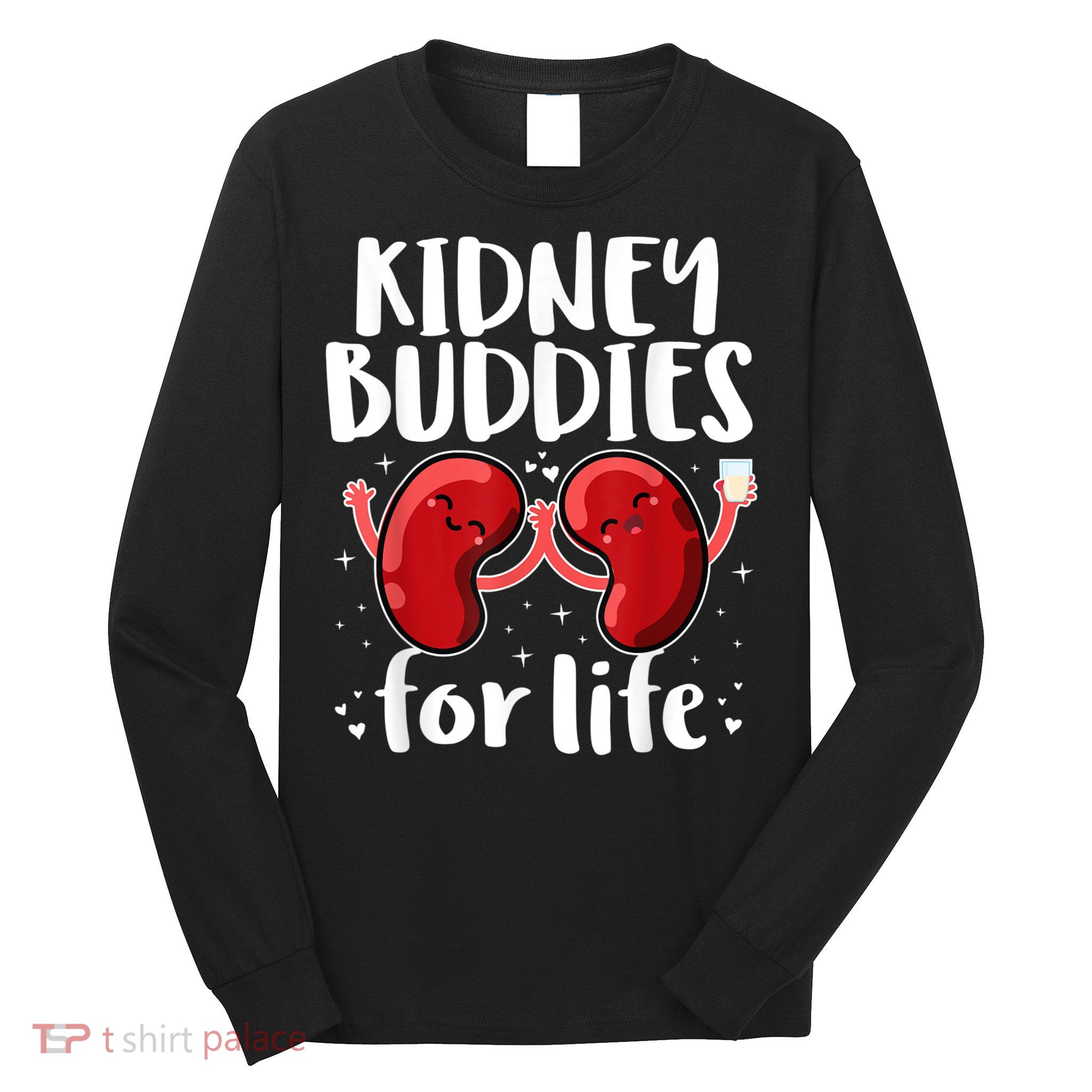Kidney Buddies For Life Donor Recipient Long Sleeve Shirt