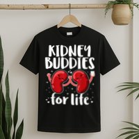 Kidney Buddies For Life Donor Recipient T-Shirt
