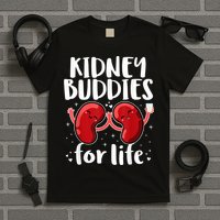 Kidney Buddies For Life Donor Recipient T-Shirt