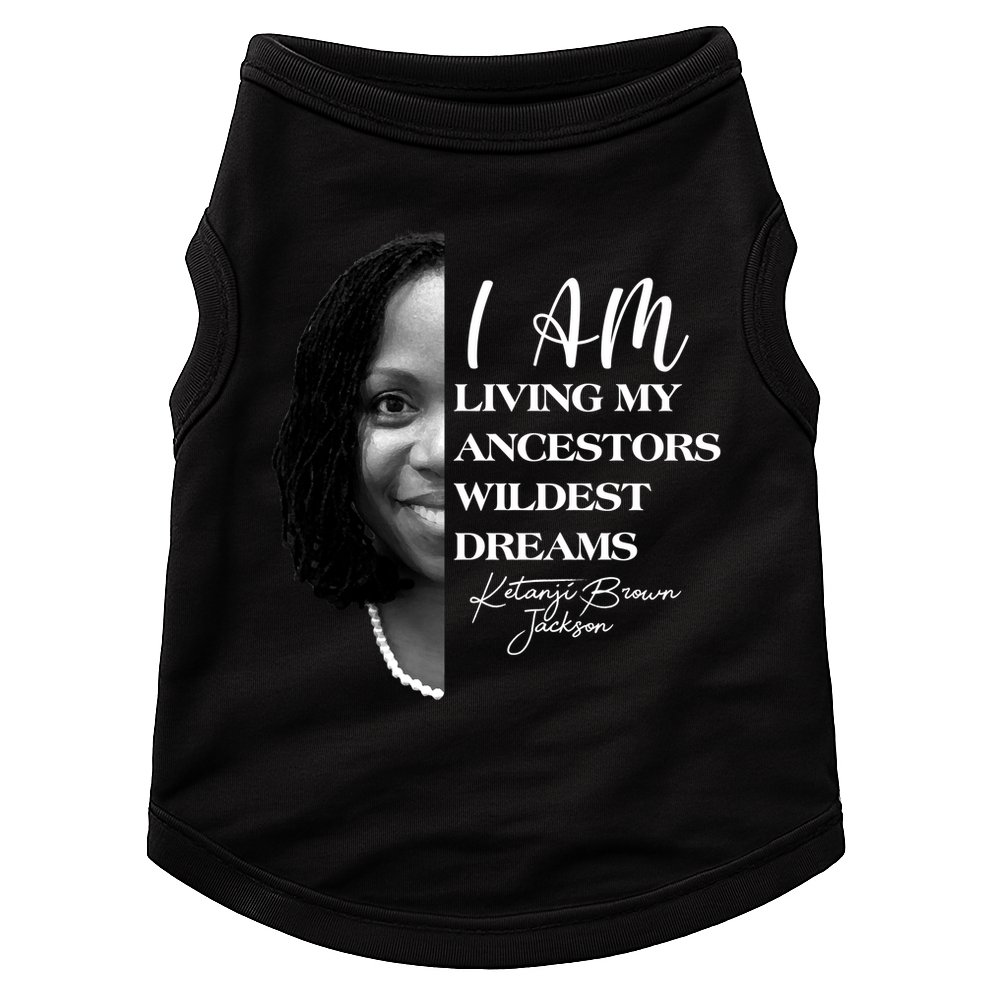 Ketanji Brown Jackson I Am Living My Ancestors Wildest Dreams Doggie Tank