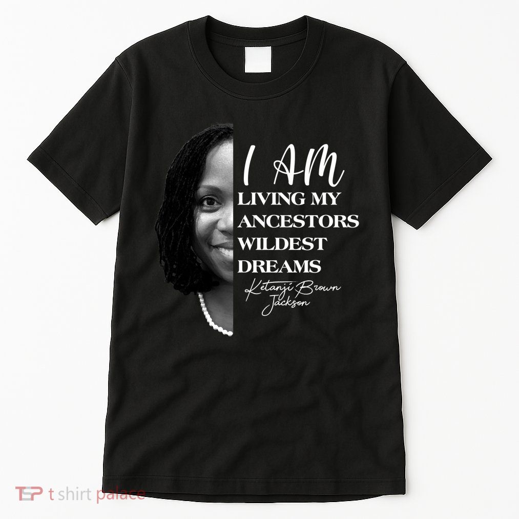 Ketanji Brown Jackson I Am Living My Ancestors Wildest Dreams Tall T-Shirt