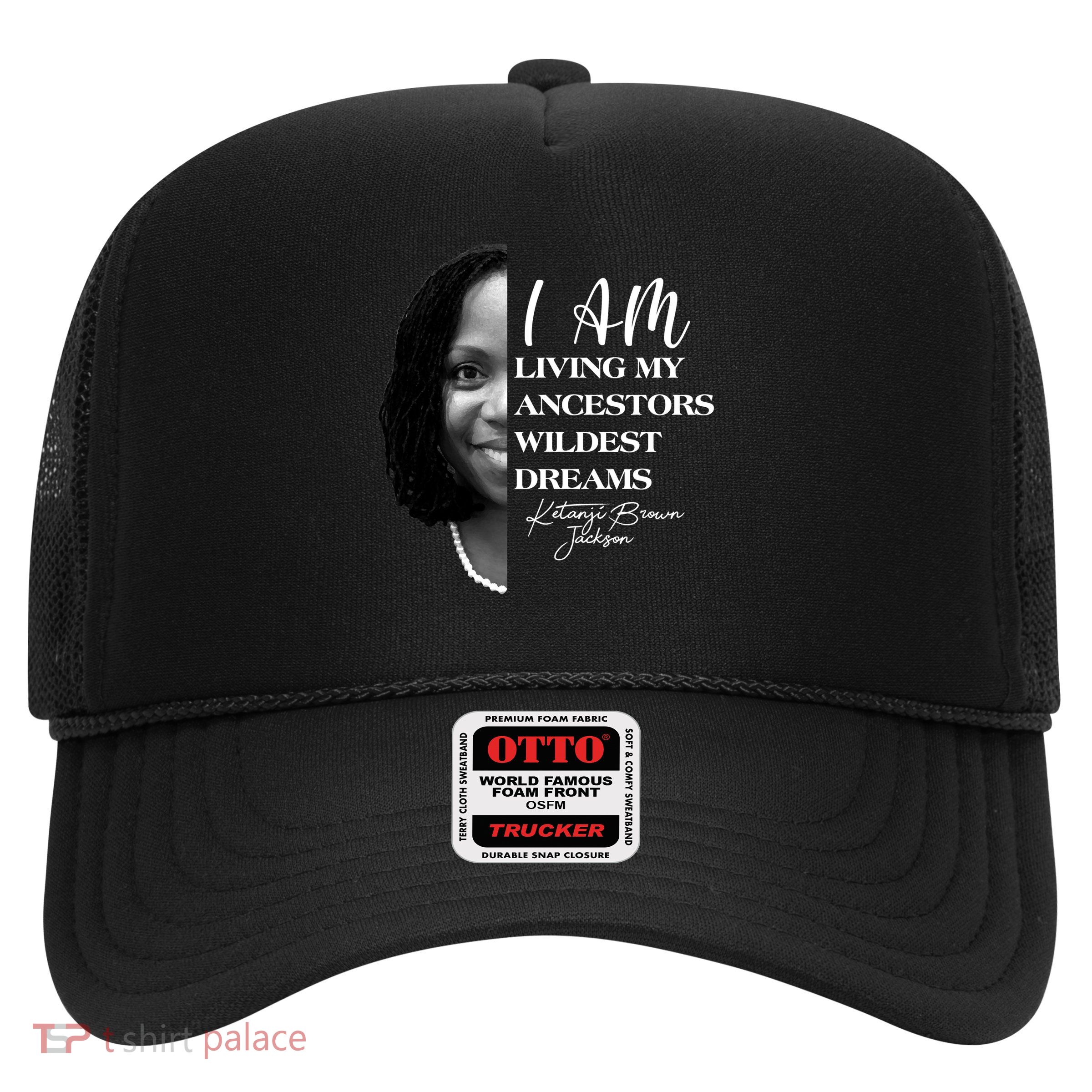 Ketanji Brown Jackson I Am Living My Ancestors Wildest Dreams Trucker Hat